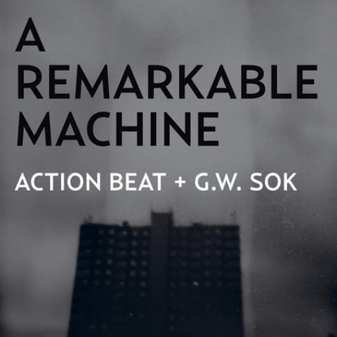 Action Beat + G.W. Sok : "A Remarkable Machine" 2x10"