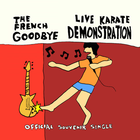 The French Goodbye : "Live Karate Demonstration" 7"