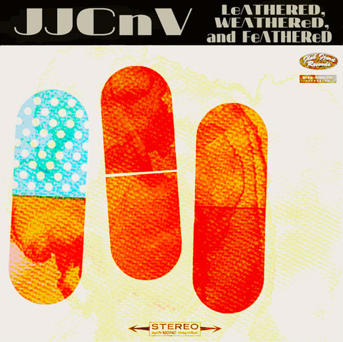 JJCNV : "Leathered, Weathered, and Feathered" Cd