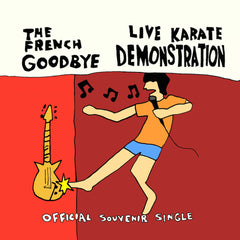 The French Goodbye : "Live Karate Demonstration" 7"