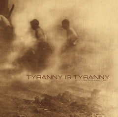 Tyranny Is Tyranny : "Let It Come From Whom It May" Lp