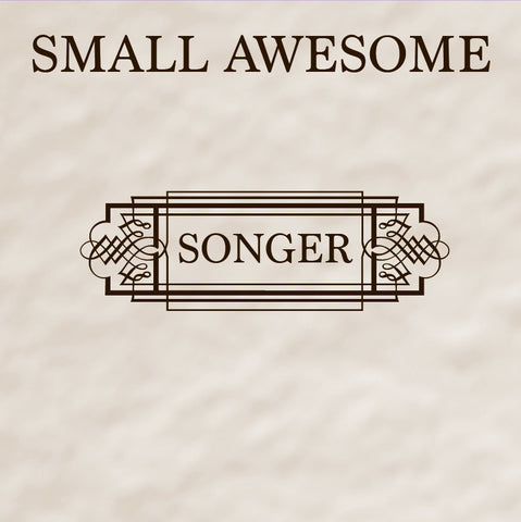 Small Awesome : "SONGER" Lp